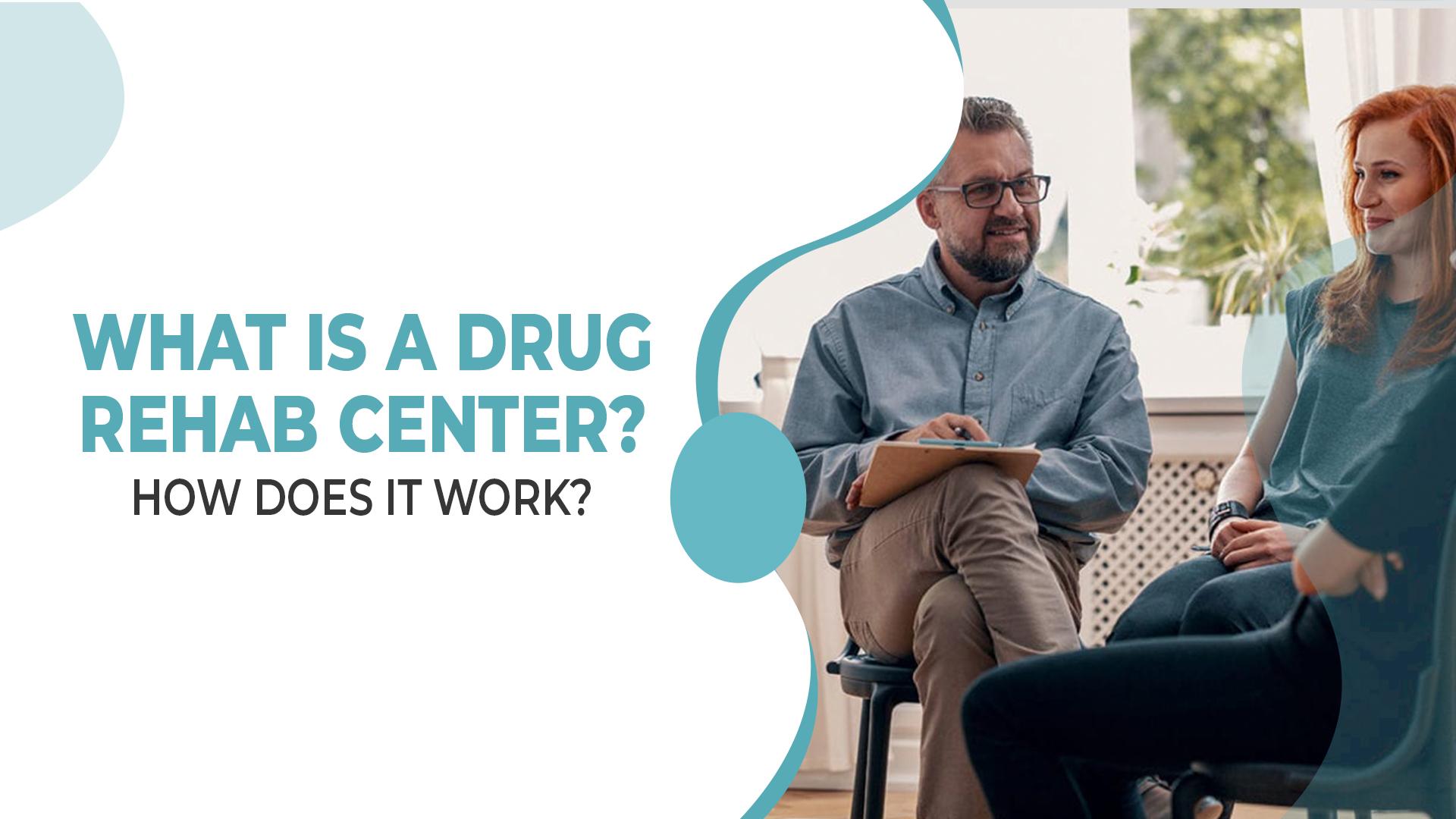 What is a drug rehab center